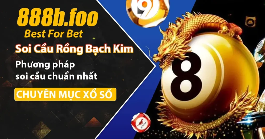 Soi cầu rồng bạch kim hiệu quả cùng 888b