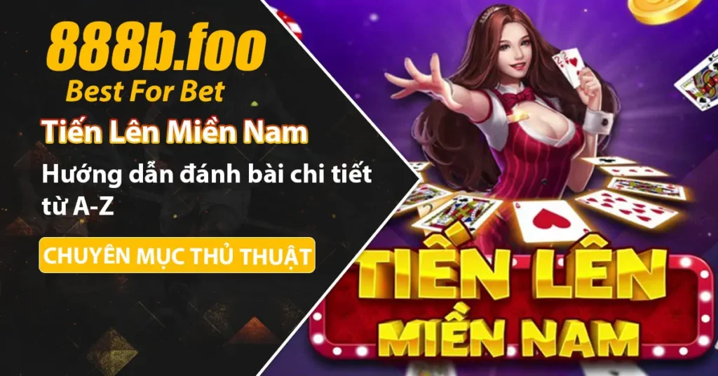 Hướng dẫn chơi bài tiến lên miền Nam